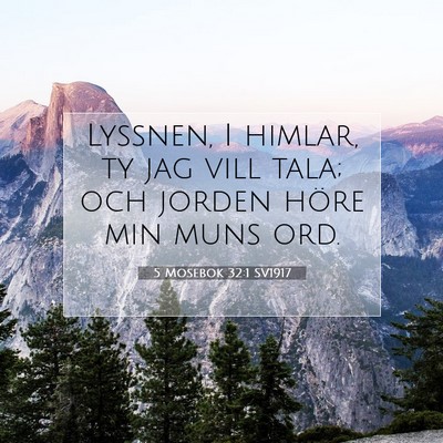 Picture 07 - 5 Mosebok 32:1 SV1917 - Lyssnen, I himlar, ty jag vill tala; och jorden - Bible Verse Picture