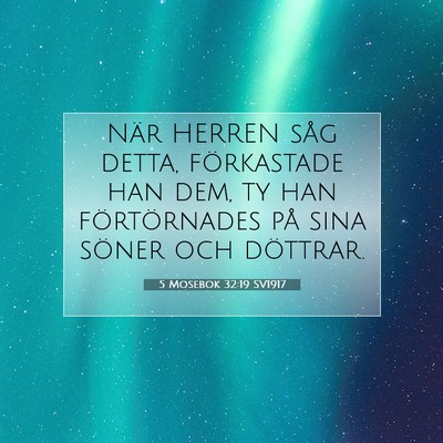 Picture 07 - 5 Mosebok 32:19 SV1917 - När HERREN såg detta, förkastade han dem, ty - Bible Verse Picture