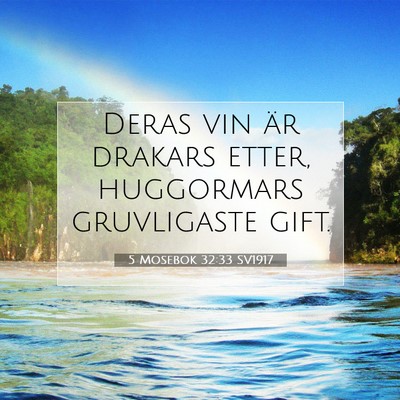Picture 07 - 5 Mosebok 32:33 SV1917 - Deras vin är drakars etter, huggormars - Bible Verse Picture