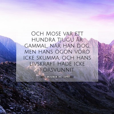 Picture 07 - 5 Mosebok 34:7 SV1917 - Och Mose var ett hundra tjugu år gammal, när - Bible Verse Picture