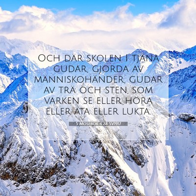 Picture 07 - 5 Mosebok 4:28 SV1917 - Och där skolen I tjäna gudar, gjorda av - Bible Verse Picture