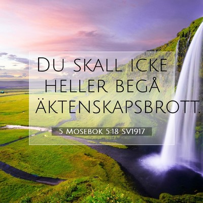 Picture 07 - 5 Mosebok 5:18 SV1917 - Du skall icke heller begå - Bible Verse Picture