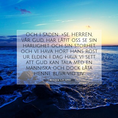 Picture 07 - 5 Mosebok 5:24 SV1917 - Och I saden: »Se, HERREN, vår Gud, har låtit - Bible Verse Picture