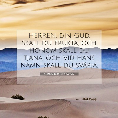 Picture 07 - 5 Mosebok 6:13 SV1917 - HERREN, din Gud, skall du frukta, och honom skall - Bible Verse Picture