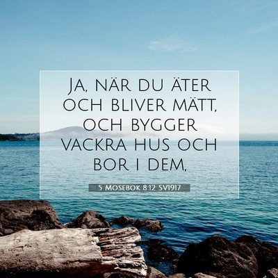 Picture 07 - 5 Mosebok 8:12 SV1917 - Ja, när du äter och bliver mätt, och bygger - Bible Verse Picture