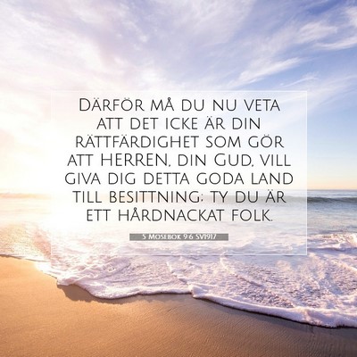 Picture 07 - 5 Mosebok 9:6 SV1917 - Därför må du nu veta att det icke är din - Bible Verse Picture