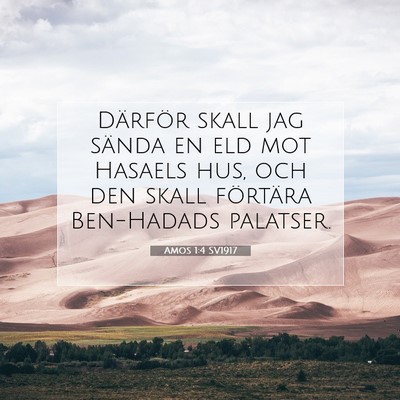 Picture 07 - Amos 1:4 SV1917 - Därför skall jag sända en eld mot Hasaels hus, - Bible Verse Picture