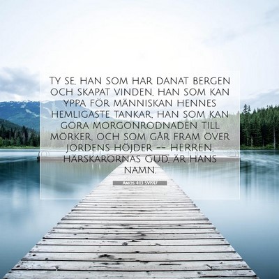 Picture 07 - Amos 4:13 SV1917 - Ty se, han som har danat bergen och skapat - Bible Verse Picture