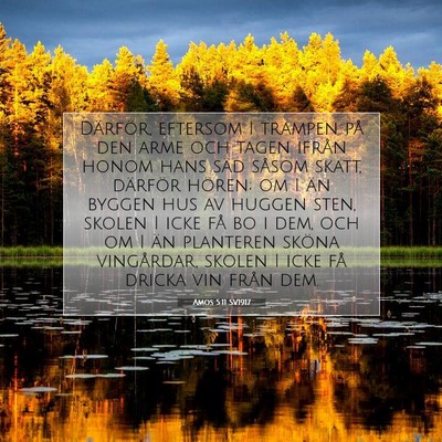 Picture 07 - Amos 5:11 SV1917 - Därför, eftersom I trampen på den arme och - Bible Verse Picture