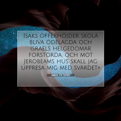 Picture 07 - Amos 7:9 SV1917 - Isaks offerhöjder skola bliva ödelagda och - Bible Verse Picture