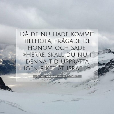 Picture 07 - Apostlagärningarna 1:6 SV1917 - Då de nu hade kommit tillhopa, frågade de honom - Bible Verse Picture