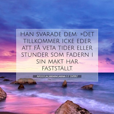 Picture 07 - Apostlagärningarna 1:7 SV1917 - Han svarade dem: »Det tillkommer icke eder att - Bible Verse Picture