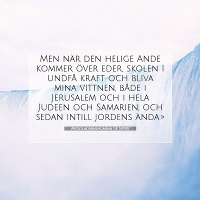 Picture 07 - Apostlagärningarna 1:8 SV1917 - Men när den helige Ande kommer över eder, - Bible Verse Picture