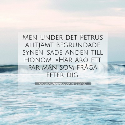 Picture 07 - Apostlagärningarna 10:19 SV1917 - Men under det Petrus alltjämt begrundade synen, - Bible Verse Picture
