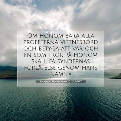 Picture 07 - Apostlagärningarna 10:43 SV1917 - Om honom bära alla profeterna vittnesbörd och - Bible Verse Picture