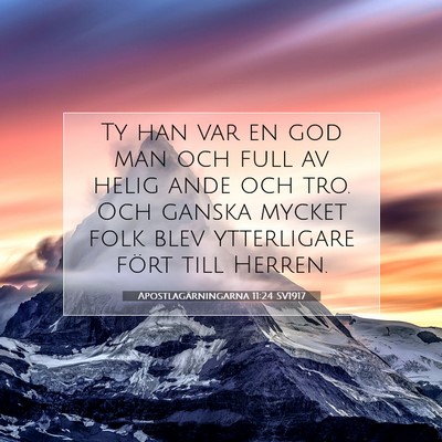 Picture 07 - Apostlagärningarna 11:24 SV1917 - Ty han var en god man och full av helig ande och - Bible Verse Picture