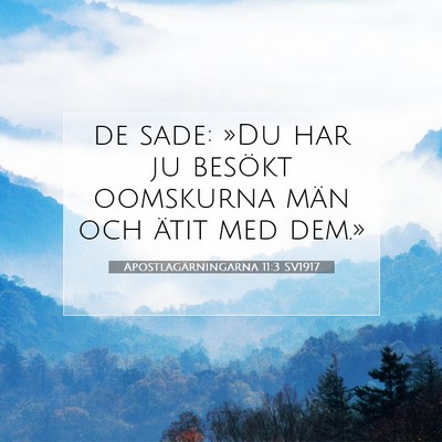 Picture 07 - Apostlagärningarna 11:3 SV1917 - de sade: »Du har ju besökt oomskurna män och - Bible Verse Picture