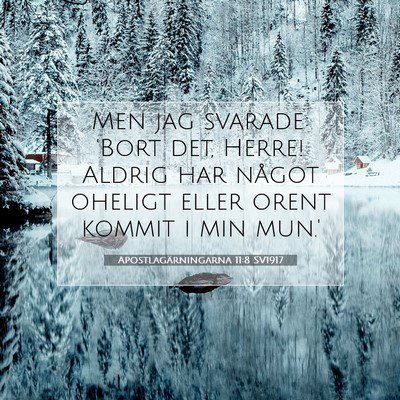 Picture 07 - Apostlagärningarna 11:8 SV1917 - Men jag svarade: 'Bort det, Herre! Aldrig har - Bible Verse Picture