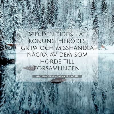 Picture 07 - Apostlagärningarna 12:1 SV1917 - Vid den tiden lät konung Herodes gripa och - Bible Verse Picture