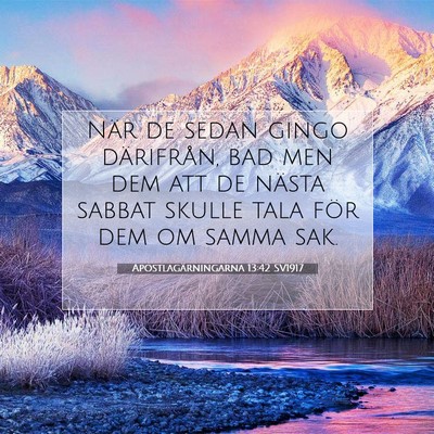 Picture 07 - Apostlagärningarna 13:42 SV1917 - När de sedan gingo därifrån, bad men dem att - Bible Verse Picture