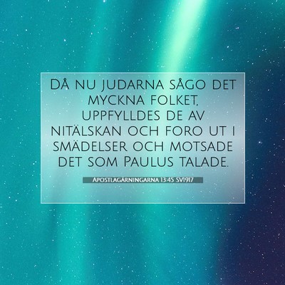 Picture 07 - Apostlagärningarna 13:45 SV1917 - Då nu judarna sågo det myckna folket, - Bible Verse Picture