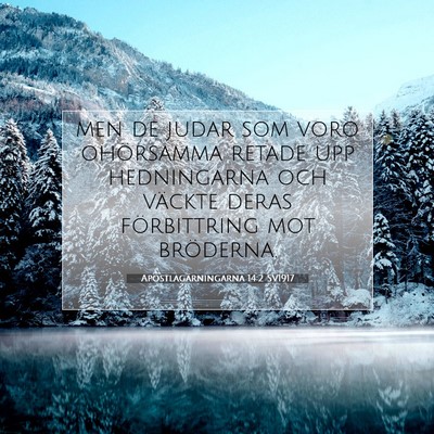 Picture 07 - Apostlagärningarna 14:2 SV1917 - men de judar som voro ohörsamma retade upp - Bible Verse Picture