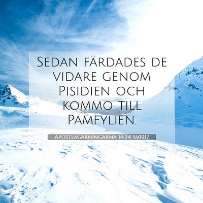 Picture 07 - Apostlagärningarna 14:24 SV1917 - Sedan färdades de vidare genom Pisidien och - Bible Verse Picture