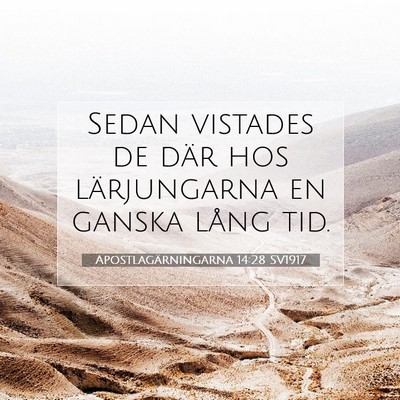 Picture 07 - Apostlagärningarna 14:28 SV1917 - Sedan vistades de där hos lärjungarna en ganska - Bible Verse Picture
