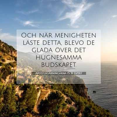 Picture 07 - Apostlagärningarna 15:31 SV1917 - Och när menigheten läste detta, blevo de glada - Bible Verse Picture