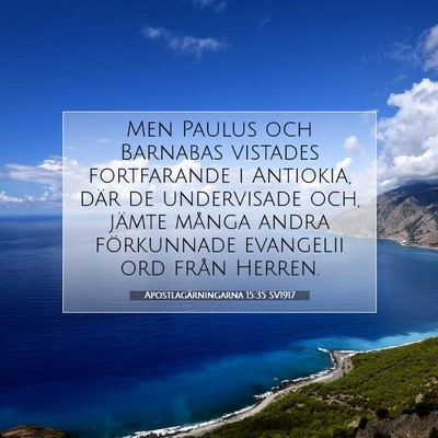 Picture 07 - Apostlagärningarna 15:35 SV1917 - Men Paulus och Barnabas vistades fortfarande i - Bible Verse Picture