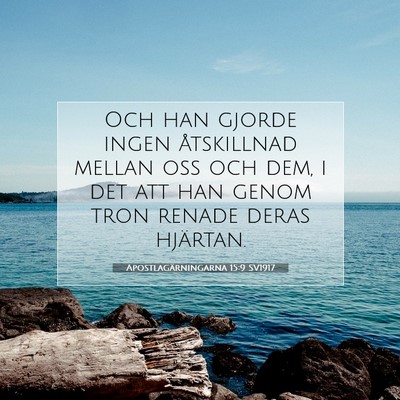 Picture 07 - Apostlagärningarna 15:9 SV1917 - Och han gjorde ingen åtskillnad mellan oss och - Bible Verse Picture