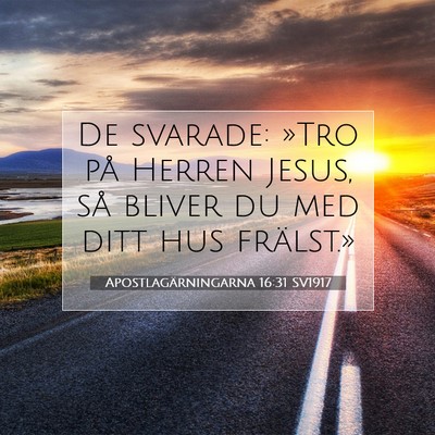 Picture 07 - Apostlagärningarna 16:31 SV1917 - De svarade: »Tro på Herren Jesus, så bliver du - Bible Verse Picture