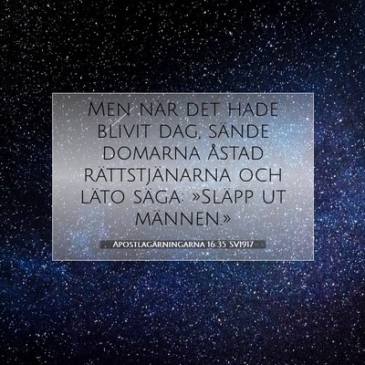 Picture 07 - Apostlagärningarna 16:35 SV1917 - Men när det hade blivit dag, sände domarna - Bible Verse Picture