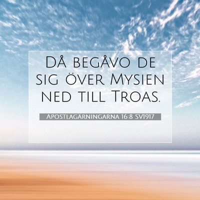 Picture 07 - Apostlagärningarna 16:8 SV1917 - Då begåvo de sig över Mysien ned till - Bible Verse Picture
