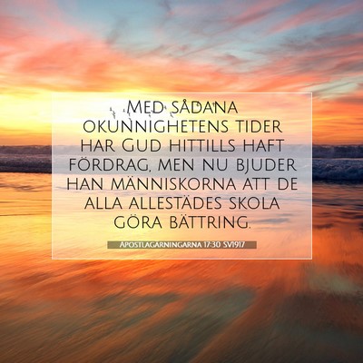 Picture 07 - Apostlagärningarna 17:30 SV1917 - Med sådana okunnighetens tider har Gud hittills - Bible Verse Picture