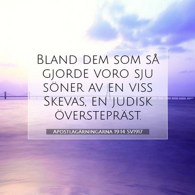 Picture 07 - Apostlagärningarna 19:14 SV1917 - Bland dem som så gjorde voro sju söner av en - Bible Verse Picture