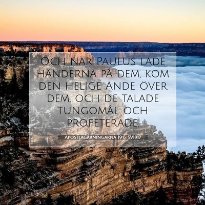 Picture 07 - Apostlagärningarna 19:6 SV1917 - Och när Paulus lade händerna på dem, kom den - Bible Verse Picture