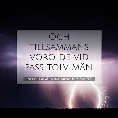 Picture 07 - Apostlagärningarna 19:7 SV1917 - Och tillsammans voro de vid pass tolv - Bible Verse Picture
