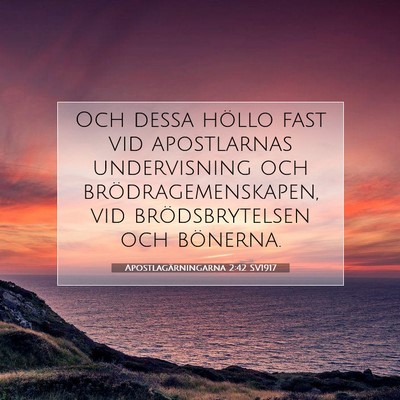 Picture 07 - Apostlagärningarna 2:42 SV1917 - Och dessa höllo fast vid apostlarnas - Bible Verse Picture