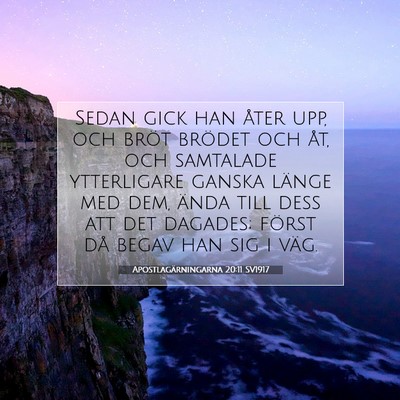 Picture 07 - Apostlagärningarna 20:11 SV1917 - Sedan gick han åter upp, och bröt brödet och - Bible Verse Picture