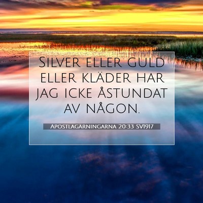 Picture 07 - Apostlagärningarna 20:33 SV1917 - Silver eller guld eller kläder har jag icke - Bible Verse Picture