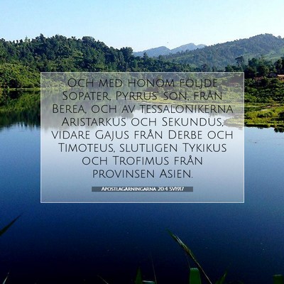 Picture 07 - Apostlagärningarna 20:4 SV1917 - Och med honom följde Sopater, Pyrrus' son, från - Bible Verse Picture