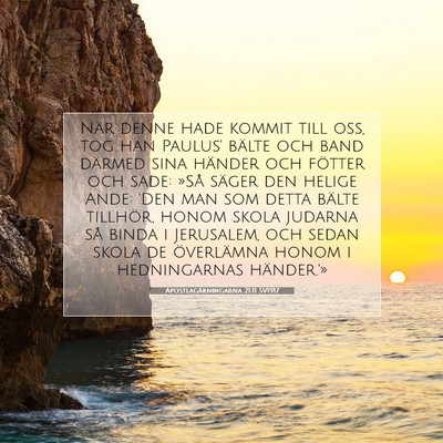 Picture 07 - Apostlagärningarna 21:11 SV1917 - När denne hade kommit till oss, tog han Paulus' - Bible Verse Picture