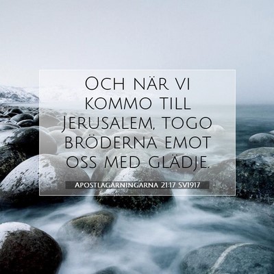 Picture 07 - Apostlagärningarna 21:17 SV1917 - Och när vi kommo till Jerusalem, togo bröderna - Bible Verse Picture