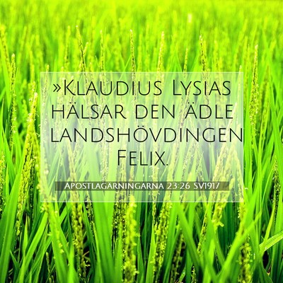 Picture 07 - Apostlagärningarna 23:26 SV1917 - »Klaudius Lysias hälsar den ädle - Bible Verse Picture