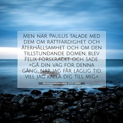 Picture 07 - Apostlagärningarna 24:25 SV1917 - Men när Paulus talade med dem om rättfärdighet - Bible Verse Picture