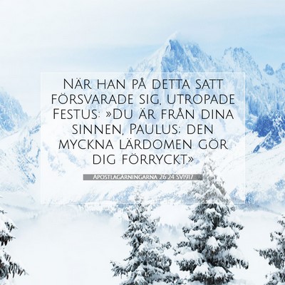 Picture 07 - Apostlagärningarna 26:24 SV1917 - När han på detta satt försvarade sig, utropade - Bible Verse Picture