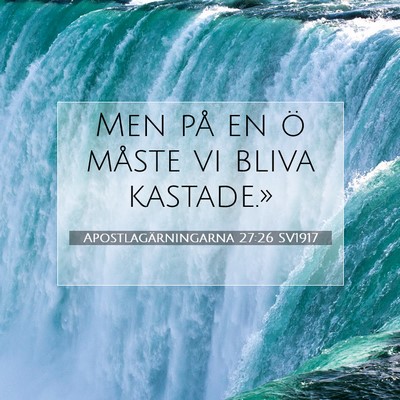 Picture 07 - Apostlagärningarna 27:26 SV1917 - Men på en ö måste vi bliva - Bible Verse Picture