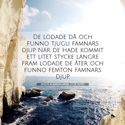 Picture 07 - Apostlagärningarna 27:28 SV1917 - De lodade då och funno tjugu famnars djup. När - Bible Verse Picture