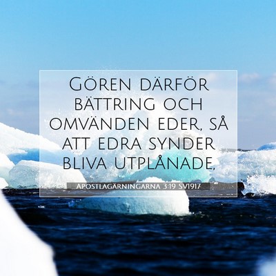 Picture 07 - Apostlagärningarna 3:19 SV1917 - Gören därför bättring och omvänden eder, så - Bible Verse Picture